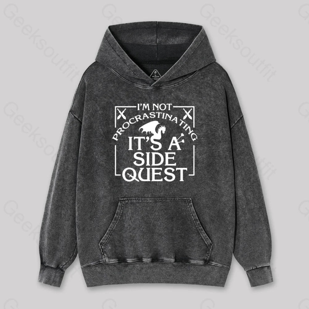 I'm Not Procrastinating, It's A Side Quest Washed Hoodie