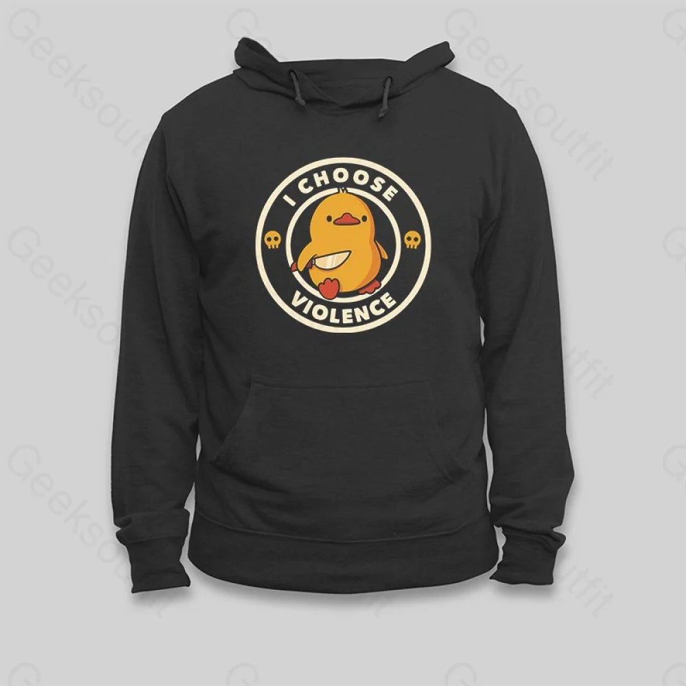 I Choose Violence Funny Duck Hoodie